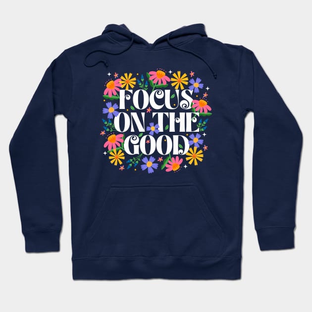 Focus on the Good v3 Hoodie by createdbyginny